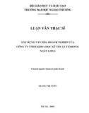 Luận văn Thạc sĩ Quản trị kinh doanh: Xây dựng văn hóa doanh nghiệp của Công ty TNHH Khoa Học Kỹ Thuật Texhong Ngân Long