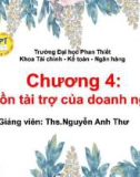 Bài giảng Quản trị tài chính doanh nghiệp 1: Chương 4 - ThS. Nguyễn Anh Thư