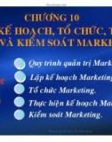 Bài giảng Quản trị marketing: Chương 10 - Lập kế hoạch, tổ chức, thực hiện và kiểm soát marketing