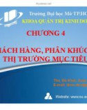 Bài giảng Chương 4: Khách hàng, phân khúc và thị trường mục tiêu - ThS. Đỗ Khắc Xuân Diễm