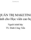 Bài giảng Quản trị marketing - TS. Đinh Công Tiến