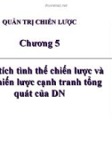 Quản trị chiến lược - Chương 5: Phân tích tình thế chiến lược và các chiến lược cạnh tranh tổng quát của DN