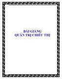 Bài giảng : Quản trị chiêu thị