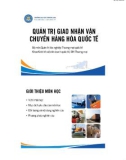 Bài giảng Quản trị giao nhận vận chuyển hàng hóa quốc tế - Chương 1: Giao nhận vận chuyển hàng hóa trong thương mại quốc tế