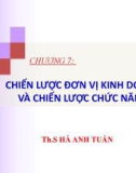 Bài giảng Quản trị chiến lược: Chương 7 - ThS. Hà Anh Tuấn