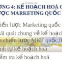 MARKETING QUỐC TẾ: CHƯƠNG 4: KẾ HOẠCH HOÁ CHIẾN LƯỢC MARKETING QUỐC TẾ