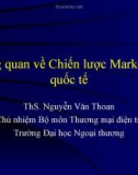 Bài giảng Marketing quốc tế: Tổng quan về chiến lược Marketing quốc tế - ThS. Nguyễn Văn Thoan