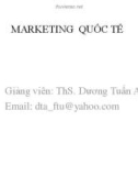 Bài giảng Marketing quốc tế - ThS. Dương Tuấn Anh