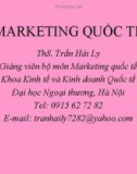 Bài giảng Marketing quốc tế: Chương 1 - ThS. Trần Hải Ly