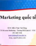 Bài giảng Marketing quốc tế: Chương 1 - MBA. Trần Việt Dũng