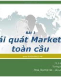 Bài giảng Marketing Quốc tế: Bài 1 - Ths. Đinh Tiên Minh