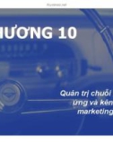 Bài giảng Chiến lược Marketing - Chương 10: Quản trị chuỗi cung ứng và kênh marketing