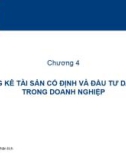 Bài giảng Thống kê kinh doanh - Chương 4: Thống kê tài sản cố định và đầu tư dài hạn trong doanh nghiệp