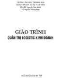 Giáo trình Quản trị logistics kinh doanh: Phần 1