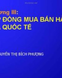 Bài giảng Chương 3: Hợp đồng mua bán hàng hóa quốc tế - Nguyễn Thị Bích Phượng