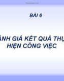 BÀI 6: ĐÁNH GIÁ KẾT QUẢ THỰC HIỆN CÔNG VIỆC