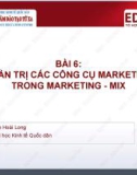 Bài giảng Quản trị Marketing: Bài 6 - TS. Nguyễn Hoài Long