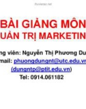 Bài giảng môn Quản trị marketing: Chương 1 - Nguyễn Thị Phươg Dung