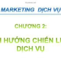 Bài giảng Marketing dịch vụ - Chương 2: Định hướng chiến lược dịch vụ