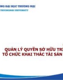 Bài giảng Quản lý hoạt động sở hữu trí tuệ trong tổ chức - Chương 3: Quản lý quyền sở hữu trí tuệ và tổ chức khai thác tài sản trí tuệ