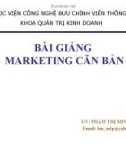 Bài giảng Marketing căn bản - GV.Phạm Thị Minh Lan