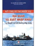 Lý thuyết và tình huống ứng dụng trong kỹ thuật nghiệp vụ hải quan và xuất nhập khẩu: Phần 1