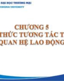 Bài giảng Quan hệ lao động - Chương 5: Hình thức tương tác trong quan hệ lao động