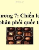 Bài giảng Marketing quốc tế: Chương 7 - ThS. Trần Hải Ly