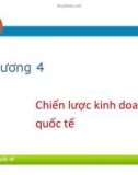 Bài giảng Kinh doanh quốc tế - Chương 4: Chiến lược kinh doanh quốc tế