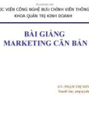 Bài giảng Marketing căn bản: Chương 1 - Phạm Thị Minh Lan