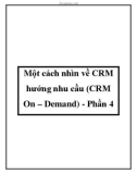 Một cách nhìn về CRM hướng nhu cầu (CRM On – Demand) - Phần 4