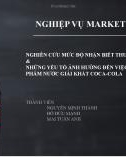 Bài thuyết trình Nghiệp vụ Marketing: Nghiên cứu mức độ nhận biết thương hiệu và những yếu tố ảnh hưởng đến việc mua sắm sản phẩm nước giải khát Coca-Cola