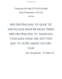 Môi trường đầu tư quốc tế, những giải pháp để hoàn thiện môi trường đầu tư nhằm gia tăng khả năng thu hút vốn đầu tư nước ngoài tại Việt Nam