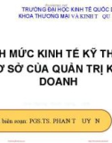 Bài Giảng Định mức kinh tế kỹ thuật - cơ sở của quản trị kinh doanh: Chương IX - PGS.TS. Phan Tố Uyên