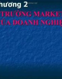 Chương 2: MÔI TRƯỜNG MARKETING CỦA DOANH NGHIỆP