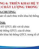 Bài giảng Quản trị chất lượng - Chương 6: Triển khai hệ thống quản trị chất lượng trong tổ chức (Năm 2022)