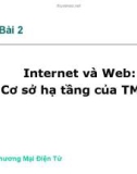 Bài giảng Bài 2: Internet và Web - Cơ sở hạ tầng của TMĐT