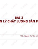 Bài giảng Quản lý chất lượng sản phẩm: Bài 2 - ThS. Nguyễn Thị Vân Anh