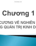 Phương pháp nghiên cứu kinh doanh - Chương 1: Đại cương về nghiên cứu trong quản trị kinh doanh