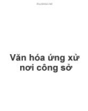 Bài giảng Văn hóa ứng xử nơi công sở