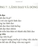 CHƯƠNG 7 : LÃNH ĐẠO VÀ ĐỘNG VIÊN