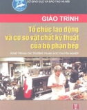 Giáo trình Tổ chức lao động và cơ sở vật chất kỹ thuật của bộ phận bếp (dùng cho các trường trung học chuyên nghiệp): Phần 1 - Vũ Thị Bích Phượng