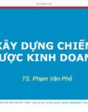 Bài giảng Xây dựng chiến lược kinh doanh - TS. Phạm Văn Phổ