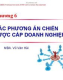 Bài giảng Quản trị chiến lược: Chương 6 - Vũ Văn Hải