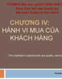 CHƯƠNG IV: HÀNH VI MUA CỦA KHÁCH HÀNG