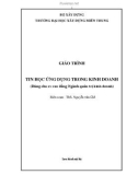 Giáo trình Tin học ứng dụng trong kinh doanh (Dùng cho sinh viên cao đẳng ngành Quản trị kinh doanh): Phần 1