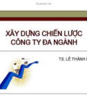 Bài giảng Quản lý chiến lược: Chương 6 - TS. Lê Thành Long