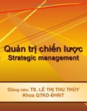 Bài giảng Quản trị chiến lược: Chương 1 - Ts.Lê Thị Thu Thủy