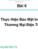 Bài giảng Bài 6: Thực hiện bảo mật trong thương mại điện tử