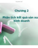 Bài giảng Phân tích hoạt động kinh doanh - Chương 2: Phân tích kết quả sản xuất kinh doanh